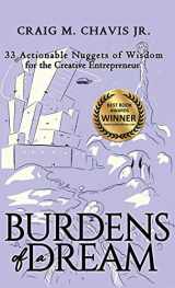 9781647460228-1647460220-Burdens of a Dream: 33 Actionable Nuggets of Wisdom for the Creative Entrepreneur