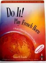 9781579991807-1579991807-Do It!: Play Horn in F (with Audio CD), Book 1: A World of Musical Enjoyment At Your Fingertips (Do It! Play In Band: A Musical Band Method for Mixed- and Like-Instrument Classes, Horn in F, Book 1)