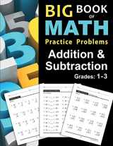 9781947508033-1947508032-Big Book of Math Practice Problems Addition and Subtraction: Single Digit Facts / Drills, Double Digits, Triple Digits, Arithmetic With & Without Regrouping, Grades 1-3