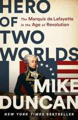 9781541730335-154173033X-Hero of Two Worlds: The Marquis de Lafayette in the Age of Revolution