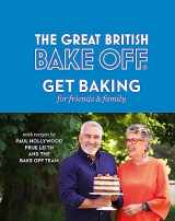 9780751574647-0751574643-The Great British Bake Off: Get Baking for Friends and Family