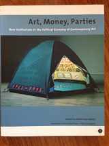 9780853237198-0853237190-Art, Money, Parties: New Institutions in the Political Economy of Contemporary Art (Tate Liverpool Critical Forum, 7) (Volume 7)