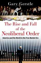 9780197676318-0197676316-The Rise and Fall of the Neoliberal Order: America and the World in the Free Market Era
