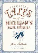 9781626196582-1626196583-Forgotten Tales of Michigan's Lower Peninsula