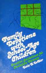9780800705947-0800705947-Family Devotions With School-Age Children; Creative Guidelines for Christian Parents