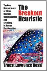 9781932248296-1932248293-The Breakout Heuristic: The New Neuroscience of Mirror Neurons, Consciousness and Creativity in Human Relationships