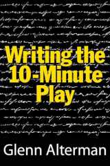 9781557838483-1557838488-Writing the 10-Minute Play (Limelight)