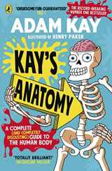 9780241452929-0241452929-Kay’s Anatomy: A Complete (and Completely Disgusting) Guide to the Human Body