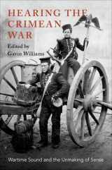 9780190916749-0190916745-Hearing the Crimean War: Wartime Sound and the Unmaking of Sense