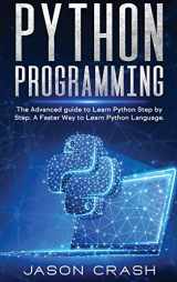 9781802121216-1802121218-Python Programming: The Advanced Guide to Learn Python Step by Step. A Faster way to Learn Py Language.