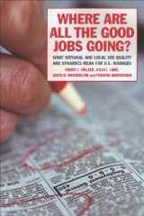 9780871544582-087154458X-Where Are All the Good Jobs Going?: What National and Local Job Quality and Dynamics Mean for U.S. Workers