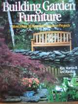9780806983745-0806983744-Building Garden Furniture: More Than 30 Beautiful Outdoor Projects