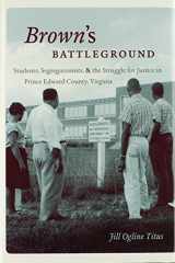9780807835074-0807835072-Brown's Battleground: Students, Segregationists, and the Struggle for Justice in Prince Edward County, Virginia