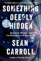 9781524743031-1524743038-Something Deeply Hidden: Quantum Worlds and the Emergence of Spacetime