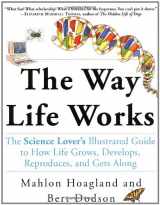 9780812928884-0812928881-The Way Life Works: The Science Lover's Illustrated Guide to How Life Grows, Develops, Reproduces, and Gets Along