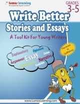 9781940484747-194048474X-Write Better Stories and Essays: Topics and Techniques to Improve Writing Skills for Students in Grades 3 Through 5: Common Core State Standards Aligned