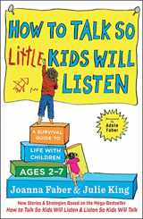 9781501131653-1501131656-How to Talk so Little Kids Will Listen: A Survival Guide to Life with Children Ages 2-7 (The How To Talk Series)