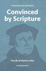 9781911272465-1911272462-Convinced by Scripture: The Life of Martin Luther
