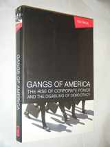 9781576752609-1576752607-Gangs of America: The Rise of Corporate Power and the Disabling of Democracy