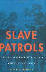 9780674004702-0674004701-Slave Patrols: Law and Violence in Virginia and the Carolinas (Harvard Historical Studies)