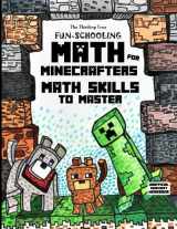 9781080699261-1080699260-Fun-Schooling Math: For Minecrafters - Math Skills to Master by Age 12 - Addition, Subtraction, Multiplication, Fractions, Story Problems, Number ... Homeschooling Workbooks by Thinking Tree)
