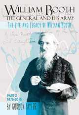 9781911149996-1911149997-William Booth The General and his Army, The Lfie and Legacy of William Booth: 2