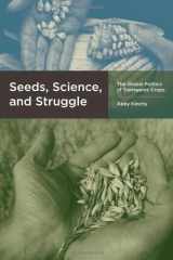 9780262017817-0262017814-Seeds, Science, and Struggle: The Global Politics of Transgenic Crops (Food, Health, and the Environment)