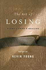 9781608194667-1608194663-The Art of Losing: Poems of Grief and Healing