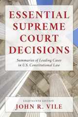9781538164761-1538164760-Essential Supreme Court Decisions: Summaries of Leading Cases in U.S. Constitutional Law, Eighteenth Edition