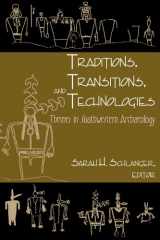 9780870816833-0870816837-Traditions, Transitions, and Technologies: Themes in Southwestern Archaeology (Proceedings of SW Symposium)