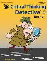 9781601448989-1601448988-Critical Thinking Detective Book 2 Workbook - Fun Mystery Cases to Guide Decision-Making (Grades 4-12+)
