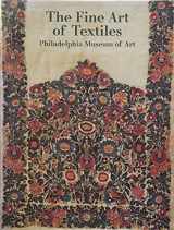 9780876331170-0876331177-The Fine Art of Textiles: The Collections of the Philadelphia Museum of Art