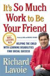 9780743254632-0743254635-It's So Much Work to Be Your Friend: Helping the Child with Learning Disabilities Find Social Success