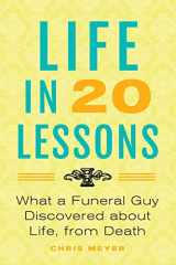 9781733344302-1733344306-Life in 20 Lessons: What a Funeral Guy Discovered About Life, From Death