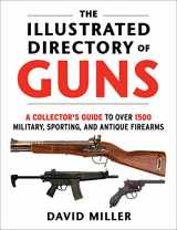 9781510756571-1510756574-The Illustrated Directory of Guns: A Collector's Guide to Over 1500 Military, Sporting, and Antique Firearms