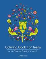 9781944427207-1944427201-Coloring Book For Teens: Anti-Stress Designs Vol 5 (Coloring Books for Teens)