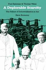 9780807814475-0807814474-A Deplorable Scarcity: The Failure of Industrialization in the Slave Economy