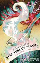 9789671963463-9671963463-A Spoonful of Malaysian Magic: An Anthology