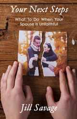 9781980489054-198048905X-Your Next Steps: What To Do When Your Spouse Is Unfaithful