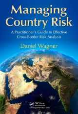 9781466500471-1466500476-Managing Country Risk: A Practitioner’s Guide to Effective Cross-Border Risk Analysis