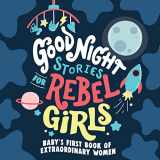 9781953424372-1953424376-Good Night Stories for Rebel Girls: Baby's First Book of Extraordinary Women