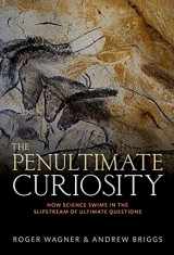 9780198747956-0198747950-The Penultimate Curiosity: How Science Swims in the Slipstream of Ultimate Questions