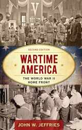 9781442276482-1442276487-Wartime America: The World War II Home Front (American Ways)
