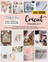 9781802602746-1802602747-Cricut: 11 books in 1. The Ultimate Step-By-Step Cricut Masterclass. The Best Tips, Hacks & Hidden Features Of Your Cricut Machine To Give Life To Unlimited Ideas. | Including 3000+ Video Tutorials