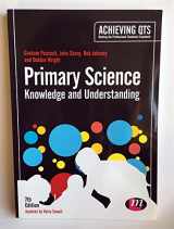 9781446295922-1446295923-Primary Science: Knowledge and Understanding (Achieving QTS Series)