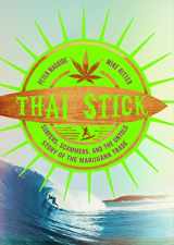 9780231161343-0231161344-Thai Stick: Surfers, Scammers, and the Untold Story of the Marijuana Trade