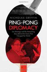 9780857207340-0857207342-Ping-Pong Diplomacy: Ivor Montagu and the Astonishing Story Behind the Game That Changed the World