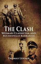 9781786299758-1786299755-The Clash: Weimar Classicism and Buchenwald Barbarism