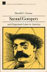 9780316528726-0316528722-Samuel Gompers and Organized Labor In America
