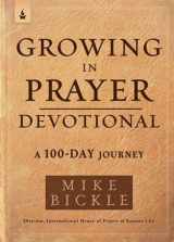 9781629995762-1629995762-Growing in Prayer Devotional: A 100-Day Journey
